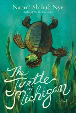 The Turtle Of Michigan by Naomi Shihab Nye & Betsy Peterschmidt