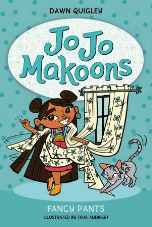 Jo Jo Makoons: Fancy Pants by Dawn Quigley & Tara Audibert