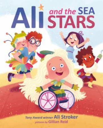 Ali And The Sea Stars by Ali Stroker & Gillian Reid