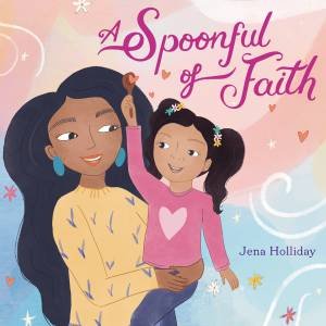 A Spoonful Of Faith by Jena Holliday