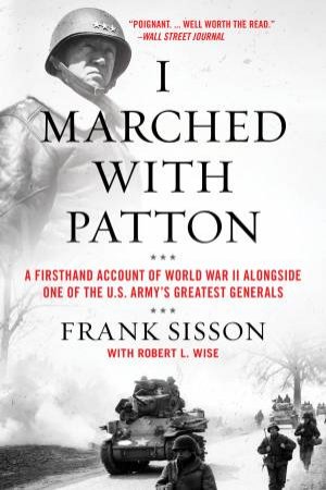 I Marched With Patton by Frank Sisson & Robert L. Wise