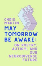 May Tomorrow Be Awake On Poetry Autism And Our Neurodiverse Future