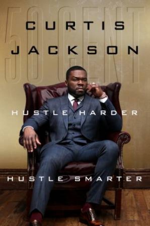 Hustle Harder, Hustle Smarter by Curtis 50 Cent Jackson