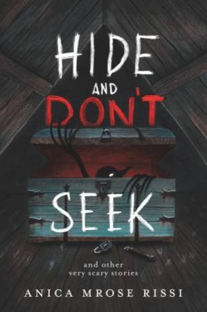 Hide And Don't Seek: And Other Very Scary Stories by Anica Mrose Rissi