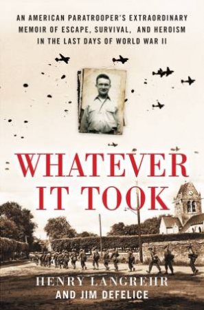 Whatever It Took by Jim DeFelice & Henry Langrehr