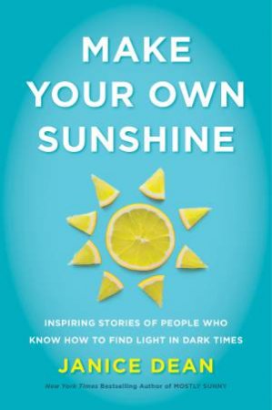 Make Your Own Sunshine by Janice Dean