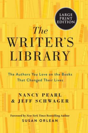 The Writer's Library (Large Print) by Nancy Pearl & Jeff Schwager