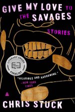 Give My Love To The Savages Stories