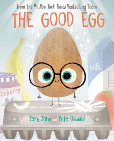 The Good Egg by Jory John & Pete Oswald