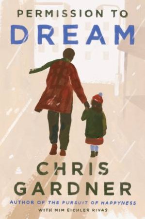 Permission To Dream by Mim Eichler-Rivas & Chris Gardner
