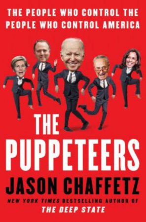 The Puppeteers: The People Who Control the People Who Control America by Jason Chaffetz