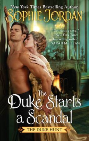 The Duke Starts a Scandal: A Novel by Sophie Jordan