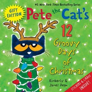 Pete the Cat's 12 Groovy Days of Christmas [Gift Edition] by James Dean