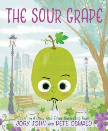The Sour Grape by Jory John & Pete Oswald