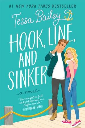 Hook, Line, And Sinker by Tessa Bailey