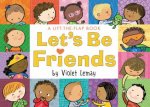 Lets Be Friends A LiftTheFlap Book