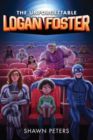 The Unforgettable Logan Foster by Shawn Peters