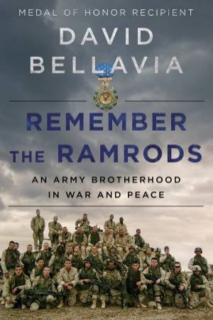 Remember The Ramrods: An Army Brotherhood In War And Peace by David Bellavia