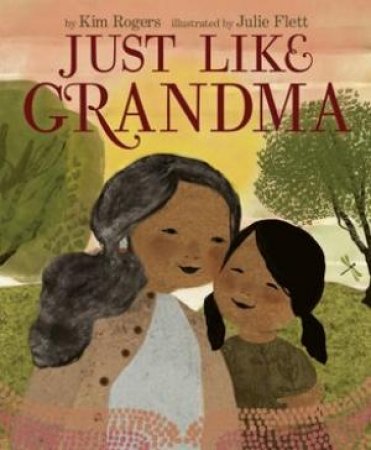 Just Like Grandma by Kim Rogers & Julie Flett