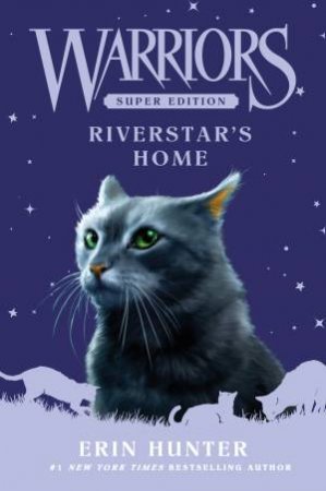 Warriors Super Edition: Riverstar's Home by Erin Hunter