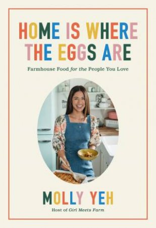 Home Is Where The Eggs Are by Molly Yeh