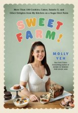 Sweet Farm More Than 100 Cookies Cakes Salads  and Other Delights from My Kitchen on a Sugar Beet Farm