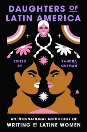 Daughters of Latin America: An International Anthology of Writing by Latine Women by Sandra Guzman
