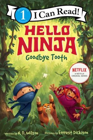 Hello, Ninja. Goodbye, Tooth! by Forrest Dickison & N. D. Wilson