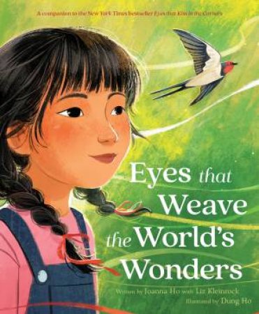 Eyes That Weave The World's Wonders by Joanna Ho & Dung Ho & Liz Kleinrock