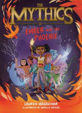 Ember and the Phoenix: The Mythics #4 by Lauren Magaziner & Mirelle Ortega