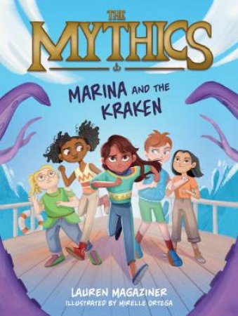 The Mythics: Marina and the Kraken by Lauren Magaziner & Mirelle Ortega