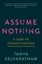 Assume Nothing A Story Of Intimate Violence