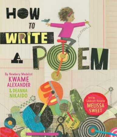 How to Write a Poem by Kwame Alexander & Melissa Sweet