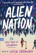 Alien Nation 36 True Tales of Immigration