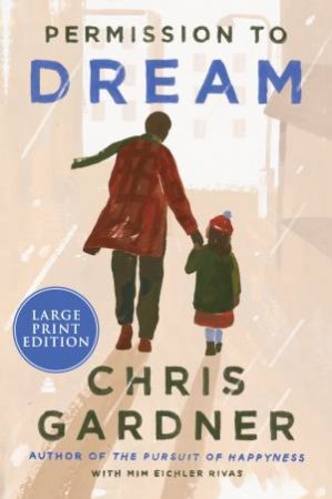 Permission To Dream (Large Print) by Mim Eichler-Rivas & Chris Gardner