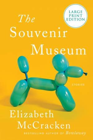 The Souvenir Museum: Stories (Large Print) by Elizabeth McCracken