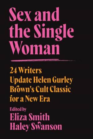 Sex And The Single Woman by Eliza M. Smith & Haley Swanson