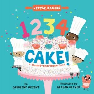 1234 Cake!: A Count-And-Bake Book by Caroline Wright & Alison Oliver
