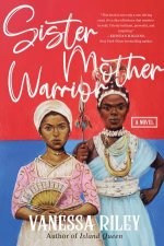 Sister Mother Warrior A Novel