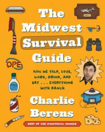 The Midwest Survival Guide by Charlie Berens