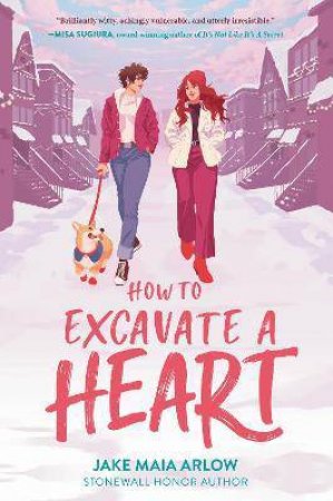 How To Excavate A Heart by Jake Maia Arlow