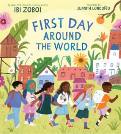 First Day Around the World by Ibi Zoboi & Juanita Londono