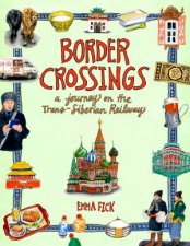 Border Crossings A Journey On The TransSiberian Railway