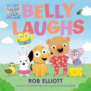 Laugh-Out-Loud: Belly Laughs: A My First LOL Book by Rob Elliott & Zoe Waring