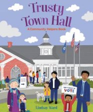 Trusty Town Hall A Community Helpers Book