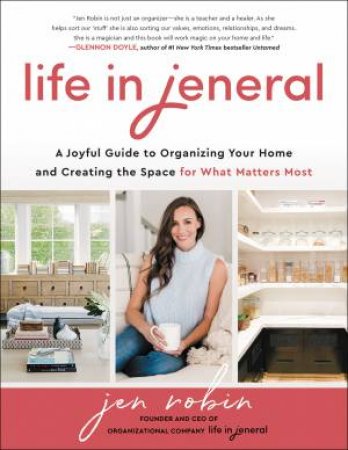 Life In Jeneral: Create The Space For What Matters Most by Jen Robin