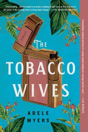 The Tobacco Wives: A Novel by Adele Myers
