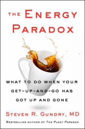 The Energy Paradox by Steven R. Gundry