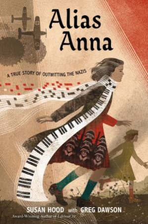 Alias Anna: A True Story Of Outwitting The Nazis by Susan Hood
