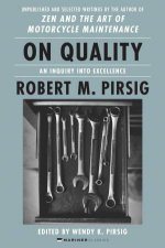 On Quality An Inquiry into Excellence Unpublished and Selected Writings
